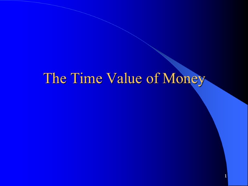 The Time Value of Money 1